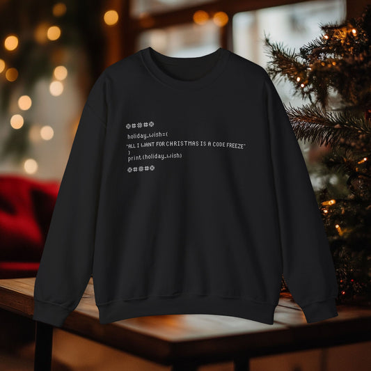 "All I Want for Christmas is a Code Freeze" | Perfect Sweatshirt for Programmers, Limited Edition | Funny Holiday Techwear | Black Friday, Holiday Gift